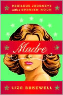 Madre: Perilous Journeys with a Spanish Noun