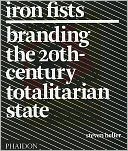 Iron Fists: Branding the 20th Century Totalitarian State