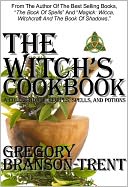 The Witch's Cookbook: A Collection of Recipes, Spells, and Potions, Revised Edition