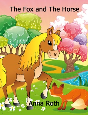 The Fox and The Horse (A Colorful Children's Picture Book)