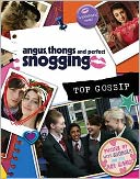 Angus, Thongs and Perfect Snogging: Top Gossip!.
