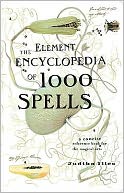 The Element Encyclopedia of 1000 Spells