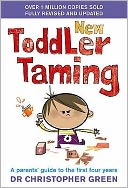 New Toddler Taming : A Parents' Guide to the First Four Years