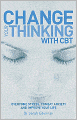 Change Your Thinking: Overcome Stress, Combat Anxiety and Improve Your Life with CBT