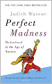 Perfect Madness: Motherhood in the Age of Anxiety