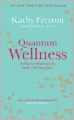 Quantum Wellness: A Practical and Spiritual Guide to Health and Happiness