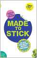 Made to Stick: Why Some Ideas Take Hold and Others Come Unstuck