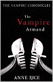 The Vampire Armand (Vampire Chronicles Series #6)