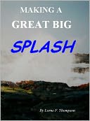 MAKING A GREAT BIG SPLASH
