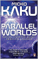 Parallel Worlds: The Science of Alternative Universes and Our Future in the Cosmos