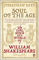 Soul of the Age: The Life, Mind and World of William Shakespeare