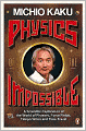 Physics of the Impossible: A Scientific Exploration of the World of Phasers, Force Fields, Teleportation and Time Travel