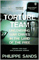 Torture Team: Uncovering War Crimes in the Land of the Free. Philippe Sands