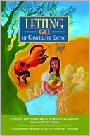 download Letting Go of Compulsive Eating : Twelve Step Recovery from Compulsive Eating - Daily Meditations book