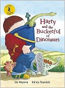 Harry and the Bucketful of Dinosaurs. Ian Whybrow and Adrian Reynolds