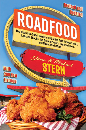 Roadfood: The Coast-to-Coast Guide to 800 of the Best Barbecue Joints, Lobster Shacks, Ice Cream Parlors, Highway Diners, and Much, Much More
