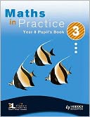 Maths in Practice. Year 8 Pupil's Book 3