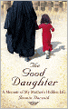 Good Daughter: A Memoir of My Mother's Hidden Life