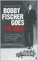 Bobby Fischer Goes to War: How the Soviets Lost the Most Extraordinary Chess Match of All Time