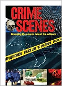 Crime Scenes : Revealing the Science behind the Evidence