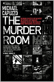 The Murder Room: In Which Three of the Greatest Detectives Use Forensic Science to Solve the World's Most Perplexing Cold Cases. Michae
