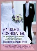 Marriage Confidential: 102 Honest Answers to the Questions Every Husband Wants to Ask, and Every Wife Needs to Know