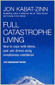 Full Catastrophe Living: Using the Wisdom of Your Body and Mind to Face Stress, Pain, and Illness