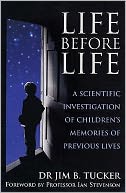 Life before Life : Extraordinary Research into Children's Claims of Reincarnation