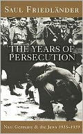 The Years of Persecution : Nazi Germany and the Jews 1933-1939