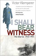 The Klemperer Diaries I Shall Bear Witness, 1933-41