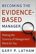 Becoming the Evidence-Based Manager: Making the Science of Management Work for You