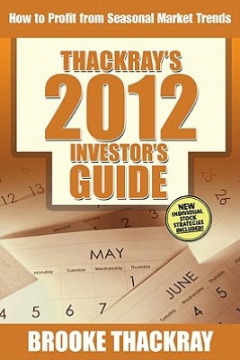 Thackray's 2012 Investor's Guide: How to Profit from Seasonal Market Trends