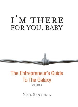 I'm There for You, Baby: The Entrepreneur's Guide to the Galaxy