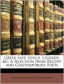 Greek Lays, Idylls, Legends, &C
