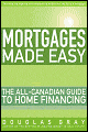 Mortgages Made Easy: The All-Canadian Guide to Home Financing
