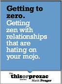 Getting to Zero: Getting Zen With Relationships That Are Hating On Your Mojo