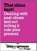 That Shizz Hurt!: Dealing With Past Abuse And Not Letting It Rule Your Present
