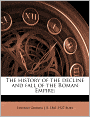 The History Of The Decline And Fall Of The Roman Empire;