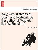Italy; with sketches of Spain and Portugal. By the author of 
