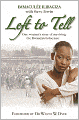Left to Tell: One Woman's Story of Surviving the Rwandan Holocaust