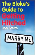 Bloke's Guide to Getting Hitched
