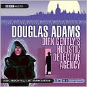 Dirk Gently's Holistic Detective Agency: A BBC Full-Cast Radio Drama