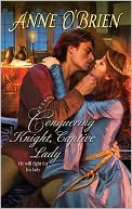 Conquering Knight, Captive Lady (Harlequin Historical Series #938)