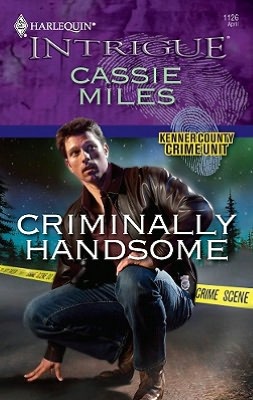 Criminally Handsome (Harlequin Intrigue Series #1126)
