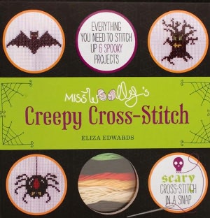 Miss Woolly's Creepy Cross-Stitch: Everything You Need to Stitch Up 6 Spooky Projects