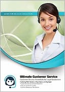 Ultimate Customer Service: Customer Service Essentials for Loyal Customers