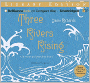 Three Rivers Rising: A Novel of the Johnstown Flood