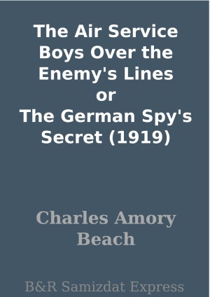 The Air Service Boys Over the Enemy's Lines or The German Spy's Secret (1919)