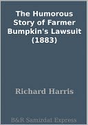 The Humorous Story of Farmer Bumpkin's Lawsuit (1883)