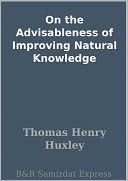 On the Advisableness of Improving Natural Knowledge